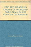 Book King Arthur and His Knights of the Round Table: Newly Re-told Out of the Old Romances (Puffin Books) free