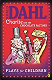 Book Roald Dahl's Charlie and the Chocolate Factory: A Play free