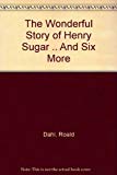Book The Wonderful Story of Henry Sugar .. And Six More free