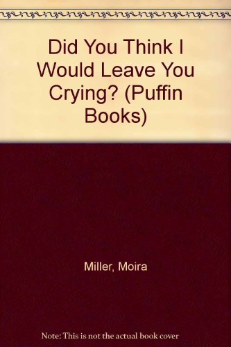Book Did You Think I Would Leave You Crying? (Puffin Books) free
