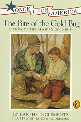 Book The Bite of the Gold Bug: A Story of the Alaskan Gold Rush (Once Upon America) free