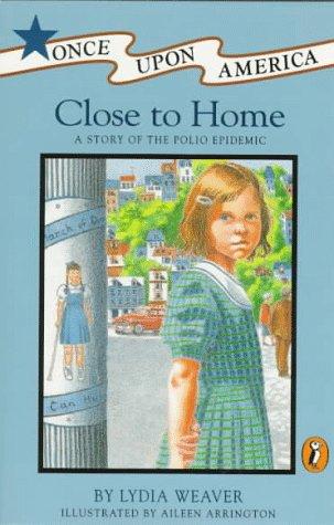 Book Close to Home: A Story of the Polio Epidemic (Once Upon America) free