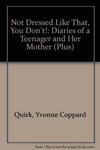 Book Not Dressed Like That You Dont: The Diaries Of A Teenager And Her Mother (plus) free