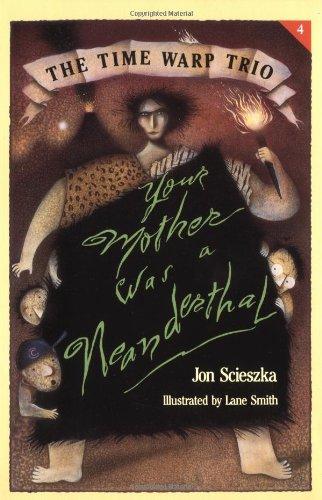 Book Your Mother Was a Neanderthal (The Time Warp Trio) free