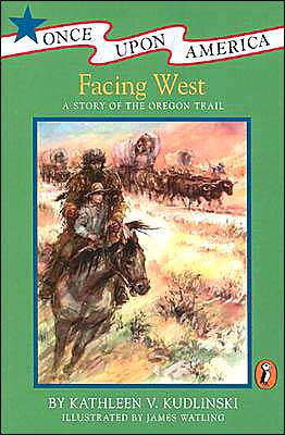 Book Facing West: A Story of the Oregon Trail (Once Upon America) free