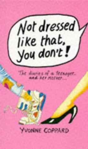 Book Not Dressed Like That, You Don't!: The Diaries of a Teenager and Her Mother (Puffin Teenage Fiction) free