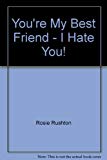 Book You're my Best Friend - I Hate You free Book You're my Best Friend - I Hate You free