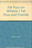 Book Fat Puss on Wheels / Fat Puss and Friends free