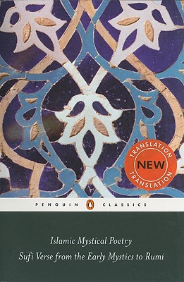 Book Islamic Mystical Poetry: Sufi Verse from the Early Mystics to Rumi (Penguin Classics) free