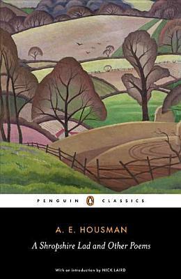 Book A Shropshire Lad and Other Poems: The Collected Poems of A. E. Housman (Penguin Classics) free