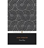 Book Three Plays: The White Devil; The Duchess of Malfi; The Devil's Law-Case (Penguin English library) free
