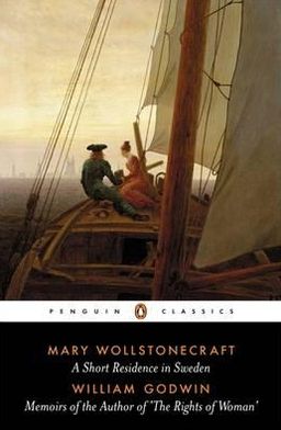 Book A Short Residence in Sweden, Norway and Denmark and Memoirs of the Author of the Rights of Women free