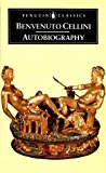 Book The Autobiography of Benvenuto Cellini (Penguin Classics) free