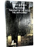 Book The Twilight of the Idols and The Anti-Christ: or How to Philosophize with a Hammer (Classics) free