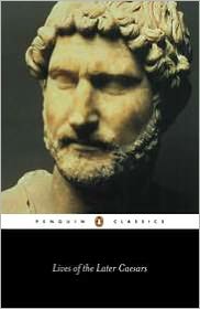 Book Lives of the Later Caesars: The First Part of the Augustan History, with Newly Compiled Lives of Nerva & Trajan free