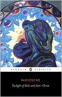 Book The Twilight of the Idols and the Anti-Christ: or How to Philosophize with a Hammer (Penguin Classics) free