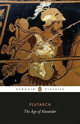 Book The Age of Alexander (Penguin Classics) free