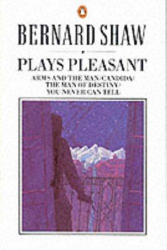 Book Plays Pleasant: Arms And The Man Candida Man Of Destiny You Never Can Tell (The Bernard Shaw Library) free