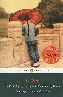 Book The Real Story of Ah-Q and Other Tales of China: The Complete Fiction of Lu Xun (Penguin Classics) free