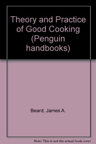 Book Theory and Practice of Good Cooking (Penguin handbooks) free