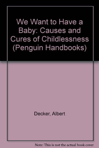 Book We Want To Have A Baby: Causes And Cures Of Childlessness (penguin Handbooks) free