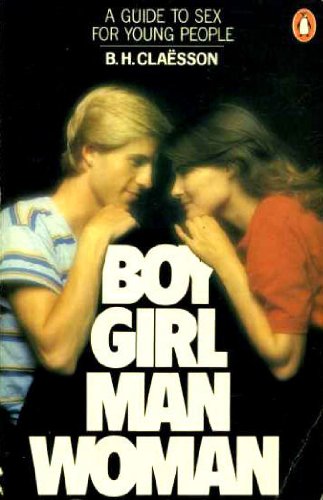 Book Boy Girl Man Woman: Intelligent Guide to Sex Education for Young People (Penguin Handbooks) free
