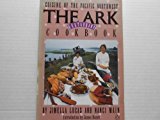 Book The Ark Restaurant Cookbook: Cuisine of the Pacific Northwest (Penguin Handbooks) free