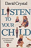 Book Listen to Your Child: A Parent's Guide to Children's Language (Penquin Handbooks) free