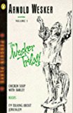 Book The Wesker Trilogy: Chicken Soup with Barley; Roots; I'm Talking About Jerusalem free
