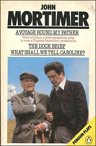 Book A voyage round my father ; The dock brief ; What shall we tell Caroline? free