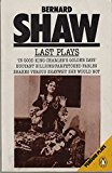 Book Last Plays: In Good King Charles's Golden Days / Buoyant Billions / Farfetched Fables / Shakes Versus Shav / Why She Would Not (penguin Plays) free