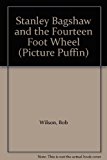 Book Stanley Bagshaw and the Fourteen Foot Wheel (Picture Puffin) free