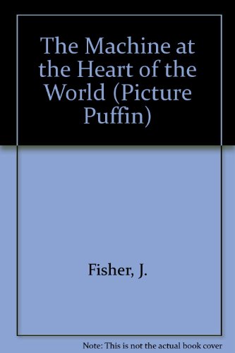 Book The Machine at the Heart of the World (Picture Puffin) free