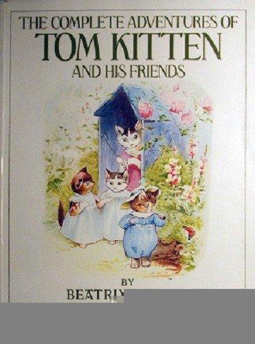 Book The Complete Tales of Tom Kitten and His Friends free