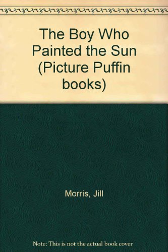 Book The Boy Who Painted the Sun (Picture Puffin Books) free