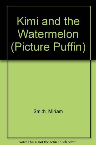 Book Kimi and the Watermelon (Picture Puffins) free