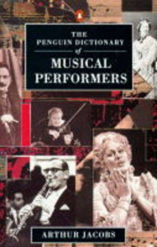 Book Dictionary of Musical Performers, The Penguin: Biographical GT Significant Interpreters Classical Music Singers Solo Instrument (Penguin Reference Books) free