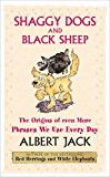Book SHAGGY DOGS AND BLACK SHEEP: THE ORIGINS OF EVEN MORE PHRASES WE USE EVERY DAY free