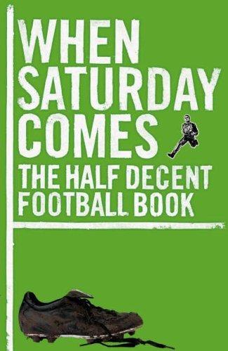 Book When Saturday Comes: The Half Decent Football Book free