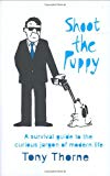 Book Shoot The Puppy: A Survival Guide To The Ridiculous Jargon Of Modern Life free