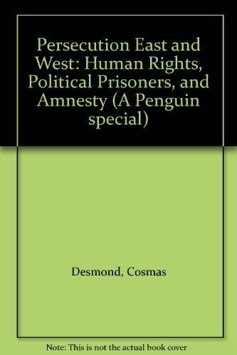 Book Persecution East and West: Human Rights, Political Prisoners, and Amnesty (A Penguin special) free