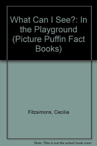 Book What Can I See?: In The Playground (picture Puffin Fact Books) free