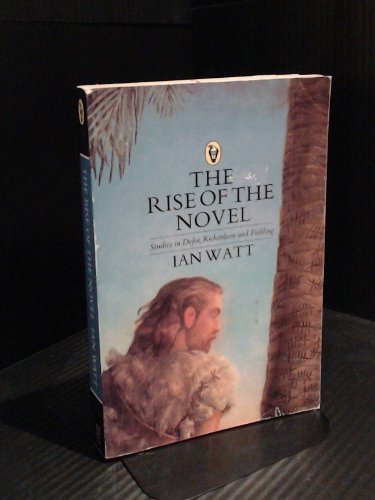 Book The Rise of the Novel: Studies in Defoe, Richardson And Fielding free