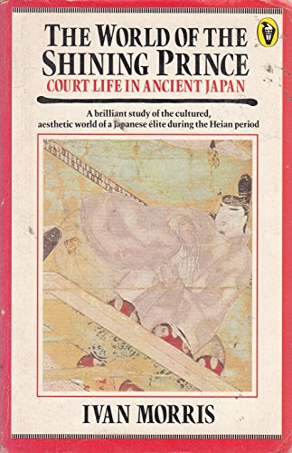 Book The World of the Shining Prince: Court Life in Ancient Japan (Peregrine books) free
