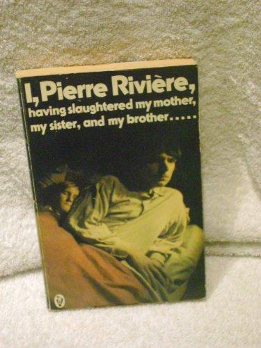 Book I, Pierre Riviere, Having Slaughtered My Mother, My Sister And My Brother (peregrine Books) free