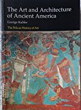 Book The Art and Architecture of Ancient America: The Mexican, Mayan, and Andean Peoples (Hist of Art) free