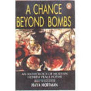 Book A Chance Beyond Bombs: An Anthology Of Modern Hebrew Peace Poems free
