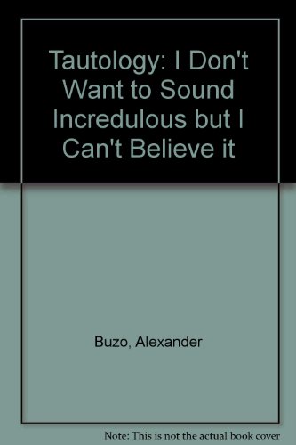 Book Tautology: I Don't Want To Sound Incredulous But I Can't Believe It free