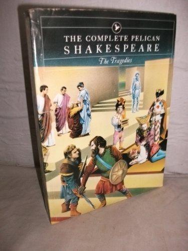 Book Complete Pelican Shakespeare: The Tragedies (Pelican Shakespeare) free