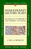 Book Shakespeare's History Plays: Richard II to Henry V, the Making of a King (Critical Studies, Penguin) free